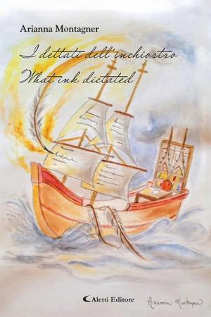 I dettati dell'inchiostro-What ink dictated. Ediz. bilingue